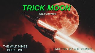 Trick Moon - A Science Fiction Audiobook Adventure - The Wild Nines Book Five - Solo Edition