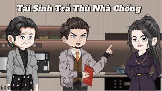 FULL | Tái Sinh Trả Thù Nhà Chồng | NoVietSub