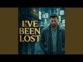 I've Been Lost