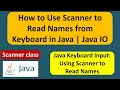 How to Use Scanner to Read Names from Keyboard in Java | Java IO | Java Tutorial