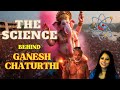 The Hidden Secrets of Ganesh Chaturthi: Unlocking the Science and Rituals