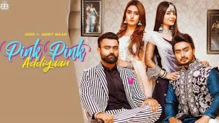 # Pink Pink Addiyan (Official Video) Jigar | Amrit Maan | Latest Punjabi Song 2020 |.......