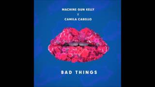 Machine Gun Kelly & Camila Cabello - Bad Things (Audio) [No Rap Version]