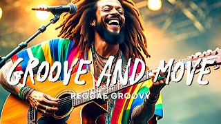 GROVE AND MOVE - BEST REGGAE MIX 2024 - REGGAE MUSIC HITS 2024😍 RELAXING REGGAE SONGS🎶