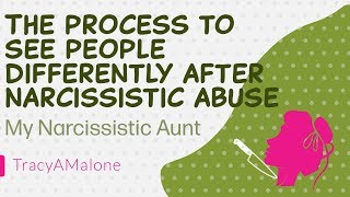 The process to see things differently after narcissistic abuse - a narcisssistic aunt stories