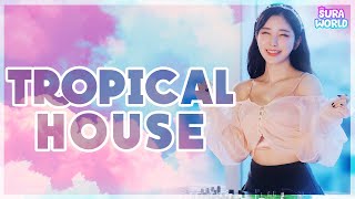 #42 🌴여행갈때 들으면 최고! 🌊Sura`s Pick !🍓Best tropical house mix 2021🍒| DJ SURA ( 수라 )