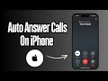 How to Auto Answer Calls On iPhone?