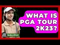 What Is PGA Tour 2K23? - The Golf Xpert