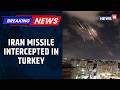 Turkey And NATO Intercept Iranian Missile Heading Toward Turkish Airspace Amid Escalation | News18