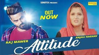 Attitude | Raj Mawer, Anjali Raghav | New Haryanvi Songs Haryanavi 2020 | Haryanvi 2020 | Sonotek