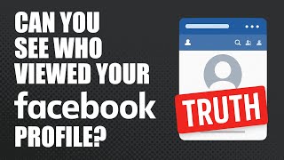 Can You See Who Viewed Your Facebook Profile? The Truth (2025)