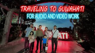 TRAVELING TO GUWAHATI FOR AUDIO AND VIDEO WORK || @MelodyCafeStudio || @swkangdebbarma8128