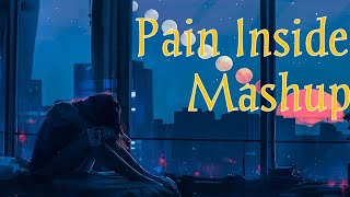 Pain Inside Mashup 💔| After Breakup Memorie 💔Nonstop Song