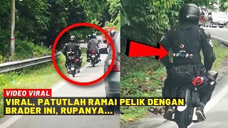 VIRAL, PATUTLAH RAMAI PELIK DENGAN BRADER NI, RUPANYA...