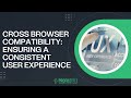 Cross Browser Compatibility: Ensuring a Consistent User Experience | UX | Web Development