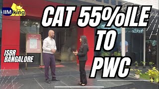 CAT 55%ile to PWC via ISBR Bangalore