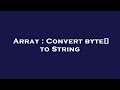 Array : Convert byte[] to String