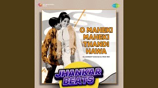 O Maheki Maheki Thandi Hawa - Jhankar Beats