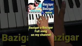 Bazigar o Bazigar piano cover#viralshorts#shahrukhkhan#kajol