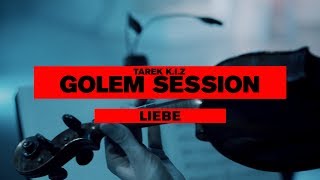 Tarek K.I.Z - Liebe - Golem Session (Live)