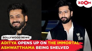 Aditya Dhar BREAKS SILENCE on why Vicky Kaushal starrer 'The Immortal Ashwatthama' was shelved