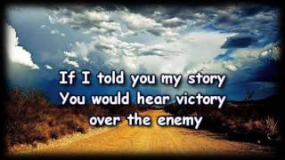 My Story - Big Daddy Weave - Worship Video - with lyrics