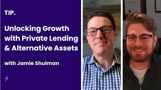 Unlocking Growth with Private Lending \u0026 Alternative Assets with Jamie Shulman