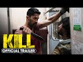Kill (2024) Official Trailer - Lakshya, Raghav Juyal, Tanya Maniktala