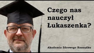 Czego nas nauczył Łukaszenka?