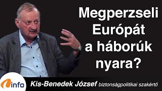 Megperzseli-e Európát a háborúk nyara? Kis-Benedek József, Inforádió, Aréna