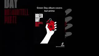 Green Day albums but ANIME