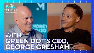 The Bank Tellers Episode 10: Green Dot's CEO, George Gresham