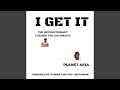 I Get It (feat. Planet Asia)