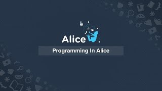 Alice Weekly Workshop 3: Programming in Alice