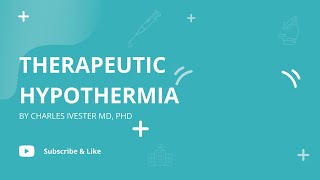 Therapeutic Hypothermia | Charles Ivester MD, PhD