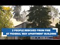 2 people rescued from Federal Way apartment building during 3-alarm fire