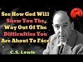 C. S. Lewis 2024 - See How God Will Show You The Way Out Of The Difficulties You Are About To Face