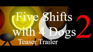 Five Shifts with 4 Dogs 2: Teaser Trailer