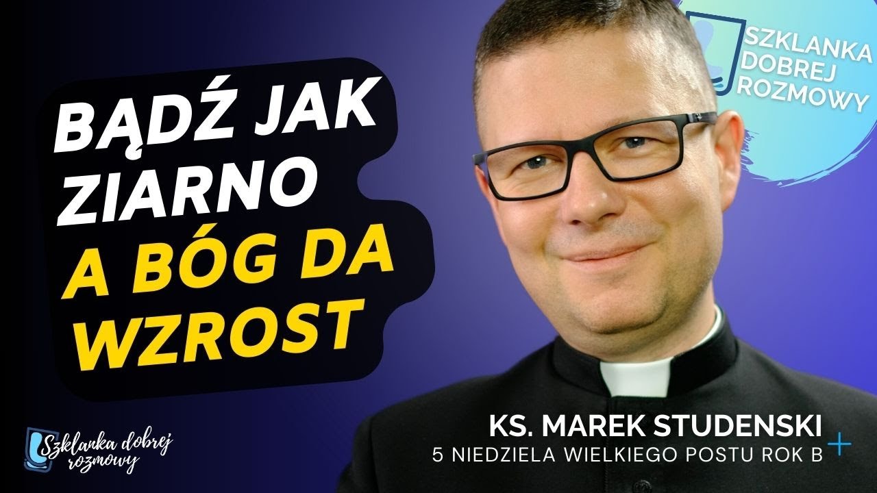 5 Niedziela Wielkiego Postu Ks Marek Studenski Rok B - YouTube