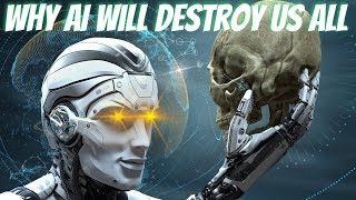 Why AI Will DESTROY Us All - How ARTIFICIAL INTELLIGENCE Will Summon The Demon (2019)