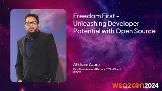 Freedom First—Unleashing Developer Potential with Open Source | WSO2Con USA 2024