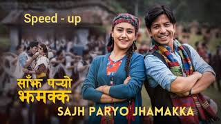 Sajh Paryo Jhamakka - Prakash saput_new movie song - Speed up version