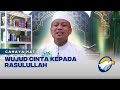 Cahaya Hati - Wujud Cinta Kepada Rasulullah