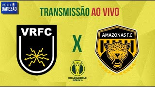 VOLTA REDONDA X AMAZONAS - BRASILEIRÃO SÉRIE C | SEGUNDA FASE | 🛑AO VIVO🛑(🎙️NARRAÇÃO📻)