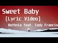 Bothnia feat  Cody Francis - Sweet Baby(Lyric Video)
