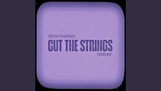 cut the strings