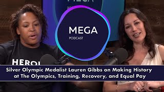Silver Olympic Medalist Lauren Gibbs on Making History, Training, and Equal Pay | The Mega Podcast