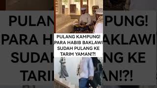 PULANG KAMPUNG! PARA HABIB BAKLAWI SUDAH DIPULANGKAN KE TARIM YAMAN!?! #nasabhabaib #viralshort