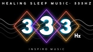 SLEEP MUSIC ~ 333hz ~ BLACK SCREEN ~ Love, Positive Energy \u0026 Inner Peace - Healing Energy