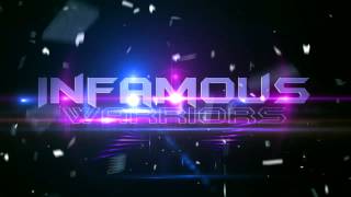 HydroMights new Infamous warriors INTRO!!